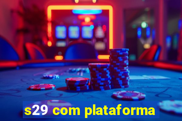 s29 com plataforma